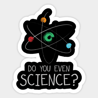 Do you even Science? Sticker